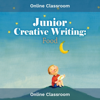 Online Class, Junior Creative Writing: Food, Term 2 2024